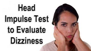 Head Impulse Test to Check for Vestibular Hypofunction Causing Dizziness