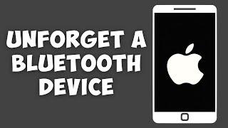 How To “UNFORGET” A Bluetooth Device on iPhone