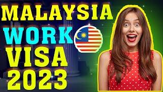 Malaysia Work Visa Process 2023 - Details & Requirements (FREE VISA)