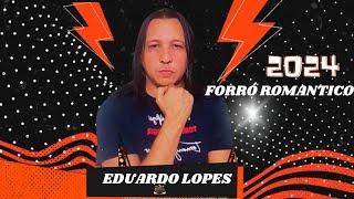 # Eduardo lopes 2024 forró romantico