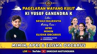  #LIVE KI YUSUF GANENDRA K // BT : ELISHA ORCARUS, MIMIN & APRI // LAKON : SESAJI RAJASUYA