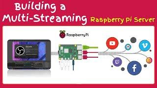 Building a Multi Destination Live Streaming Raspberry Pi Server  - Step by Step Tutorial