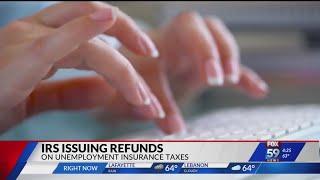 IRS issuing refunds on unemployment insurance taxes