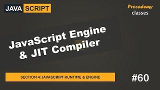 #60 JavaScript Engine & JIT Compiler | JavaScript Runtime & Engine | A Complete JavaScript Course