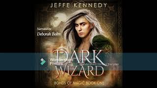 Dark Wizard - a Free Dark Fantasy Romance Audiobook (Bonds of Magic, Book 1 -- Complete Novel!)