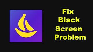 Fix Banana Browser App Black Screen Problem Solutions in Android Phone