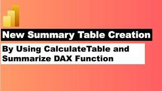 Power BI Calculatetable and Summarize function to create new filtered table