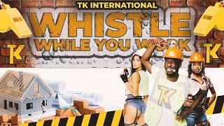 TK International-Whistle While You Work(Bouyon 2024)