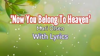 "NOW YOU BELONG TO HEAVEN" - MARI OLSEN - WITH LYRICS
