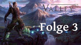 Valley - Folge 3 # Vom Fuße eines Baumes, auf die Spitze eines Berges