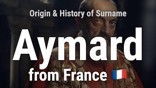 Aymard from France  - Meaning, Origin, History & Migration Routes of Surname