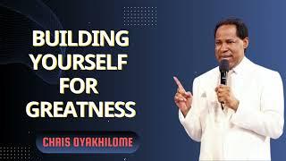 Building Yourself For Greatness - Pastor Chris Oyakhilome Ph.D