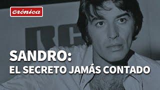 Sandro, el secreto jamás contado