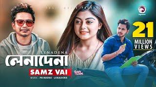 Lenadena | লেনাদেনা | Samz Vai | Bangla Song 2019 | Official Video