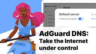 AdGuard DNS: Take the Internet under control