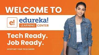 Welcome to Edureka Learning Center | Tech Ready Job Ready