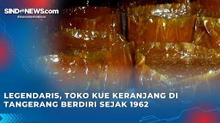 Legendaris, Toko Kue Keranjang di Tangerang Berdiri sejak 1962