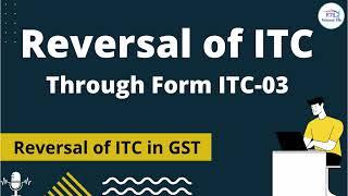 ITC Input Tax Credit Reversal through form itc03 | Reversal of input tax credit in GST