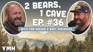 Ep. 36 | 2 Bears 1 Cave w/ Tom Segura & Bert Kreischer