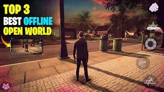 TOP 3 BEST OFFLINE OPEN WORLD GAMES - 2024 | OFFLINE GAMES FOR ANDROID