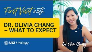 First Visit With Dr. Olivia Chang: What to Expect - UC Irvine Department of Urology