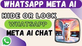 hide whatsapp Meta Ai chat, how to lock whatsapp Meta Ai chat,whatsapp Meta Ai chat ko kesy hide kry