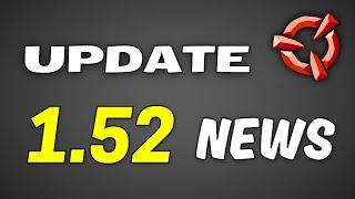 Update 1.52 News ● Yes really, 1.52: COMING AFTER 1.51