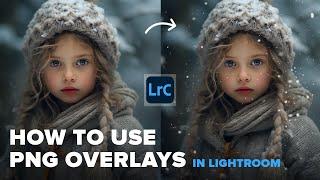 How to use PNG overlays in lightroom classic? | Create stunning Overlay effects in Lightroom classic