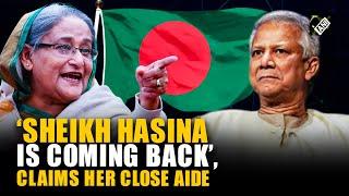 “Sheikh Hasina is coming back as the Prime Minister”: Awami League leader makes big claim