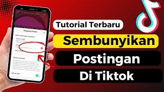 Cara Menyembunyikan Postingan Di Tiktok Dari Orang Tertentu