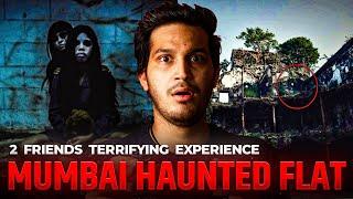 MUMBAI Terrifying Experience of 2 Friends in a HAUNTED FLAT