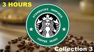 Inspired by Best of Starbucks Music Collection: Starbucks Inspired Coffee Music Youtube