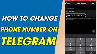 How to Change Phone Number on Telegram 2022 [Android, IOS, Desktop]