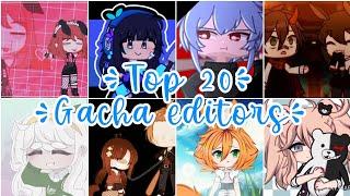 Top 20 Gacha Editors•° #1 || Gacha Club || •CatyGacha•