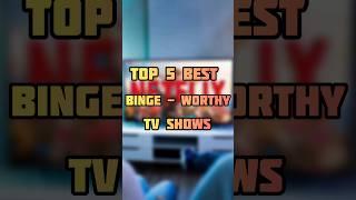 TOP 5 BEST BINGE WORTHY TV SHOWS #trending #viral #shorts #reels #bingeworthy #tvshow