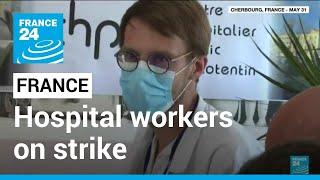 France: Hospital workers on strike to protest conditions, pay • FRANCE 24 English