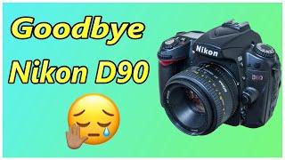 Goodbye D90 | It’s Been Nice Know You