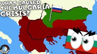 How Did Bulgaria Unite? | The Bulgaria Crisis of 1885