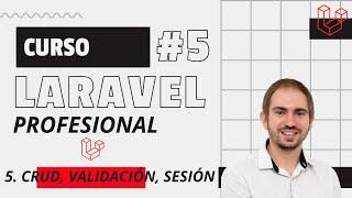 Curso Profesional De LARAVEL: Episodio 5 - CRUD, Validación y Sesión | GOGODEV