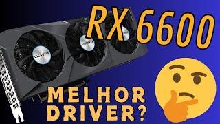 Este é o MELHOR DRIVER para a RX 6600