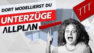 Dort modellierst du deine Unterzüge in Allplan