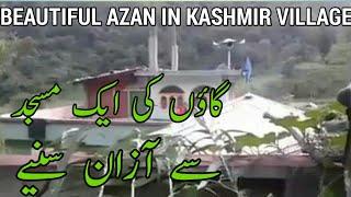 Very Beautiful And Heart Touching Azan (adhan) In Kashmir Village Masjid must see 1#