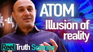 Atom: The Illusion Of Reality (Jim Al-Khalili) | Science Documentary | Reel Truth Science