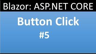 ASP.NET CORE Blazor Tutorial for beginners 5 - Button Click Event