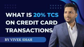 What is 20% TCS on International Credit Card Transactions || TCS in India || Vivek Shah