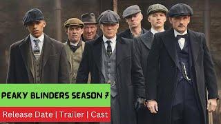 Peaky Blinders Season 7 Release Date | Trailer | Cast | Expectation | Ending Explained