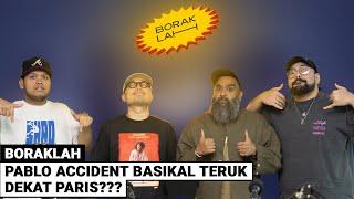 BorakLAH #57 | Pablo Accident Basikal Teruk Dekat Paris???