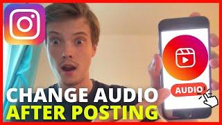 How To Change Audio On Instagram Reels After Posting