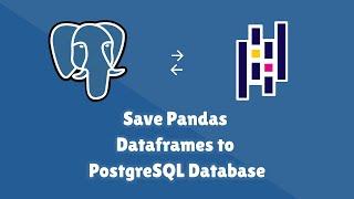 Save Pandas Dataframes and CSVs directly to PostgreSQL Database (Must Know Skill in Data Fields)