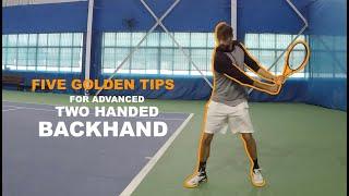 Five Golden Tips For Advanced Two Handed Backhand (TENFITMEN - Episode 154)